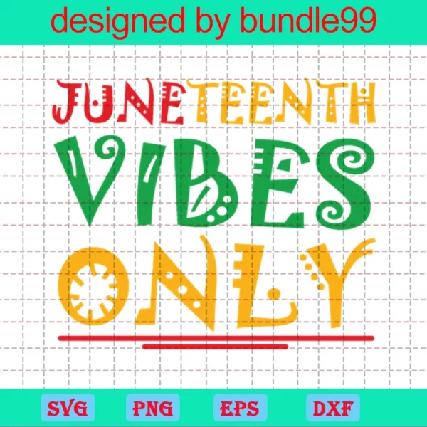 Juneteenth Vibes Only, Svg Png Dxf Eps Cricut Silhouette