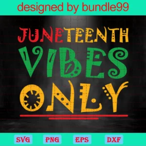 Juneteenth Vibes Only, Svg Png Dxf Eps Cricut Silhouette Invert