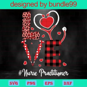 Love Nurse Practitioner, Svg Png Dxf Eps Digital Download Invert