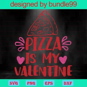 Pizza Is My Valentine'S Day Clipart, Design Files Invert