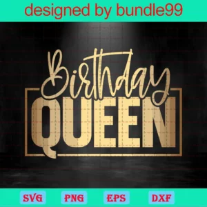 Birthday Queen, Svg Png Dxf Eps Designs Download