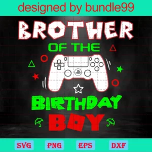 Brother Of The Birthday Boy, Cuttable Svg Files