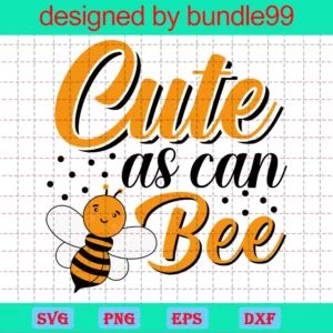 Cute As Can Bee, Svg Png Dxf Eps Cricut Silhouette