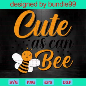 Cute As Can Bee, Svg Png Dxf Eps Cricut Silhouette Invert