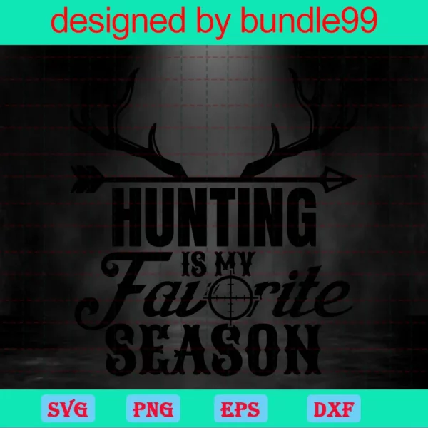 Hunting Is My Favorite Season, Svg Png Dxf Eps Cricut Silhouette Invert