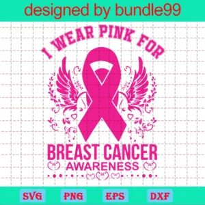 I Wear Pink For Breast Cancer Awareness, Svg Designs