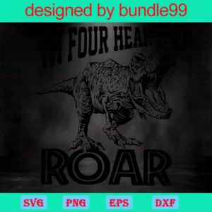 I’M Four Hear Me Roar Dinosaur Birthday Clipart, Svg Cut Files Invert
