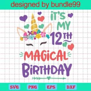 It'S My 12Th Magical Birthday, Cuttable Svg Files