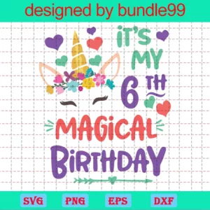 It'S My 6Th Magical Birthday, Svg Clipart