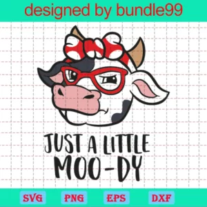 Just A Little Moody Cow, Svg Png Dxf Eps Designs Download