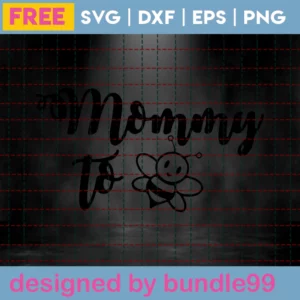 Mommy To Bee Svg Free Invert