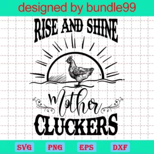 Rise And Shine Mother Cluckers Clipart Chicken, Vector Files