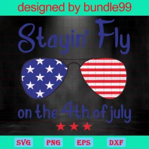 Staying Fly On 4Th Of July, Layered Svg Files Invert