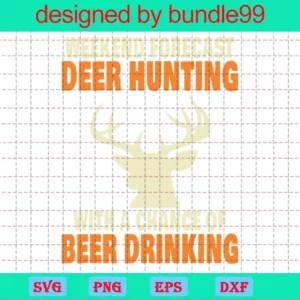 Weekend Forecast Deer Hunting With A Chance Of Beer Drinking, Svg Clipart Invert