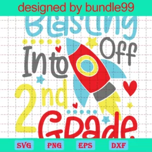 Blasting Off Into 2Nd Grade Back To School Clipart Images, Svg Designs