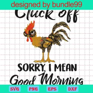 Cluck Off Sorry I Mean Good Morning Chicken Chicken Silhouette Png