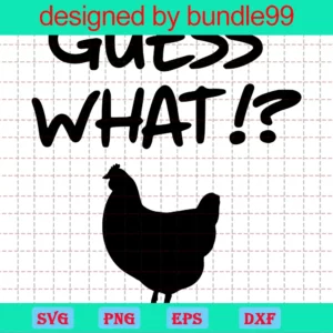 Guess What? Chicken Butt, High-Quality Svg Files