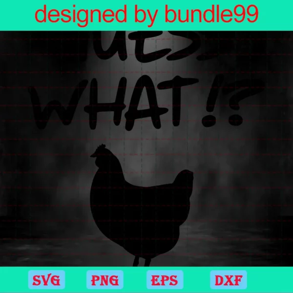 Guess What? Chicken Butt, High-Quality Svg Files Invert