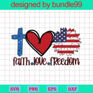 Faith Love Freedom Cricut 4Th Of July Svg