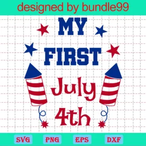 My First 4Th Of July, Svg Png Dxf Eps Digital Files