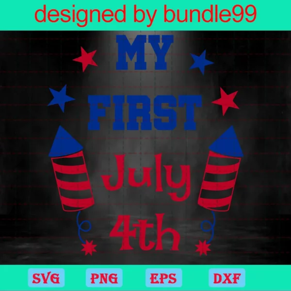 My First 4Th Of July, Svg Png Dxf Eps Digital Files Invert